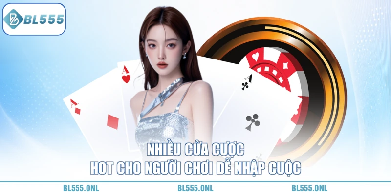 Baccarat BL555 - Bí Quyết Chiến Thắng 5 Cửa cược baccarat BL555